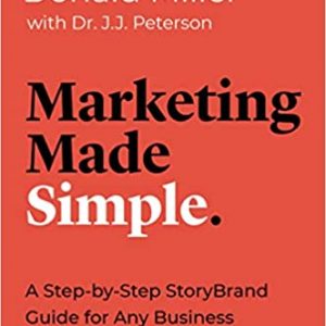 Marketing Made Simple: A Step-by-Step StoryBrand Guide for Any Business